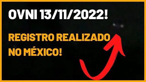 Óvni gravado no México em 13/11/2022