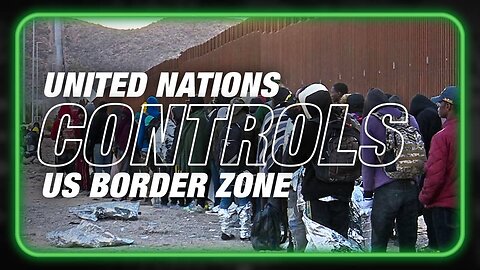 BREAKING: U.S. Border Now A UN Controlled Zone Destroying America