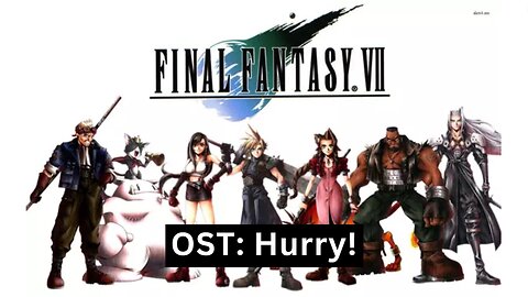 "Hurry!" (FFVII OST 13)