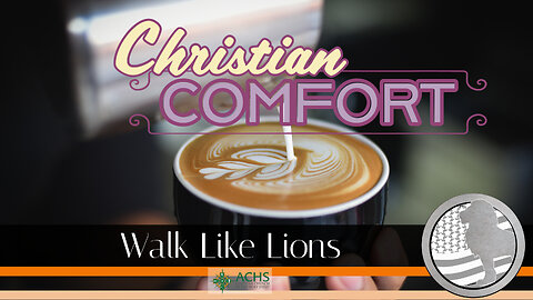 "Christian Comfort" Walk Like Lions Christian Daily Devotion with Chappy Oct 10, 2022