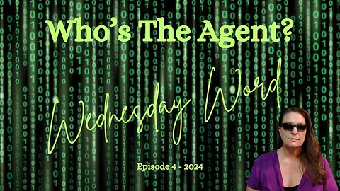Wednesday Word Episode 4 - Who's the Agent