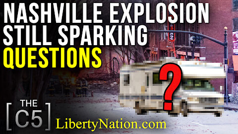 Nashville Explosion Still Sparking Questions – C5