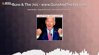 Episode #53 - August 2nd, 2023 - www.GunsAndThe701.com