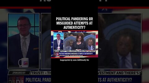 Political Pandering or Misguided Attempts at Authenticity?