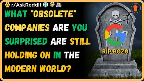 What "obsolete" companies are you surprised are still holding on in the modern world? (r/AskReddit)