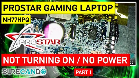 Prostar NH77HPQ Gaming Laptop_ Troubleshooting & Repairing Power Issues (Part 1)