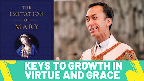 The Imitation of Mary: Keys to Growth in Virtue and Grace