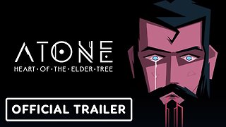 ATONE: Heart of the Elder Tree - Official Release Date Trailer