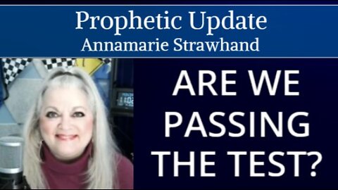 Prophetic Update: Are We Passing The Test?