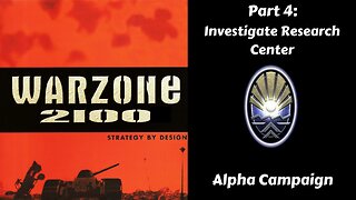 Warzone 2100 - Alpha Campaign - Part 4: Investigate Research Center