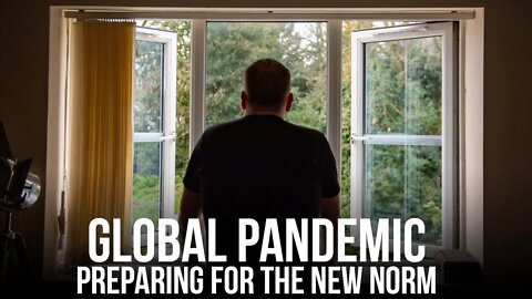 Preparing for the New Norm in a Global Pandemic