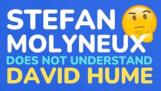 Stefan Molyneux does not understand David Hume