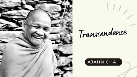 Ajahn Chah I Transcendence I Collected Teachings I 17/58