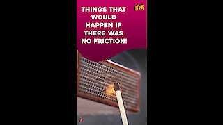 What if there was no friction? *