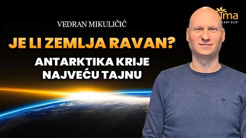 JE LI ZEMLJA RAVAN? ANTARKTIKA KRIJE NAJVEĆU TAJNU! / VEDRAN MIKULIČIĆ / APK