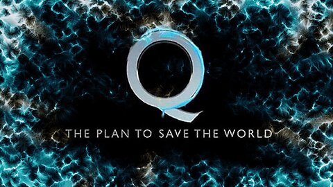 Q - The Plan to SAVE HUMANITY and the WORLD