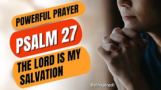 PSALM 27 | The Lord Is My Light and My Salvation | Most Powerful Prayer