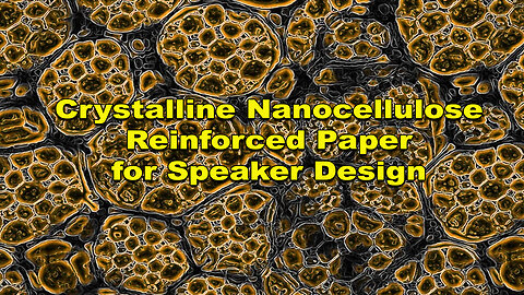 Crystalline Nanocellulose-Reinforced Paper for Speaker Design