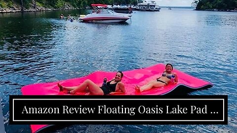 Customer's Review Floating Oasis Lake Pad - Premium Floating Island/Water Mat - Made in The USA
