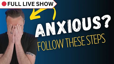 🔴 FULL SHOW: Anxiety: How to overcome anxiety in 7 steps.