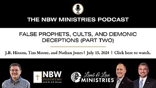 965. False Prophets, Cults, and Demonic Deceptions (Part 2)