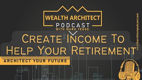 WAP EP 046 FAQ Create Income To Help Your Retirement FAQ series