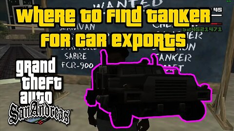 Grand Theft Auto: San Andreas - Where To Find Tanker For Car Exports [Easiest/Fastest Method]