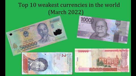 Ranked:Top 10 Weakest currencies in the world March 2022
