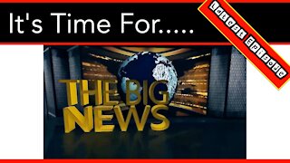 It’s Time For “The Big News" Of The Week - 06/19/21