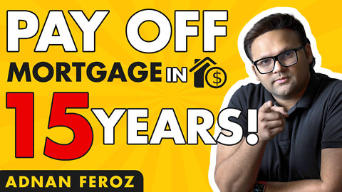 11 HACKS to Pay Off Your Mortgage EARLY | Pay Off Your Mortgage in Toronto | Adnan Feroz