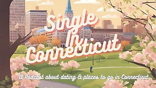 Single in Connecticut Podcast Ep1 31724