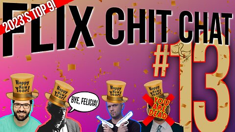 FLIX CHIT CHAT EP. 13 | 2023's Top 9!
