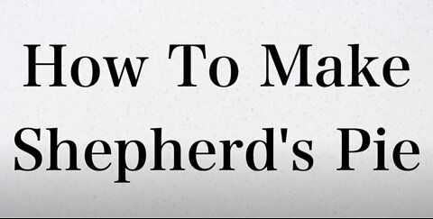 How To Make Shepherd's Pie