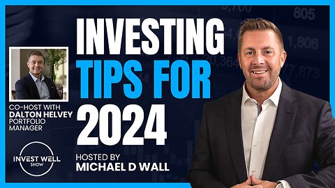 Invest Well Show - Investing Tips for 2024
