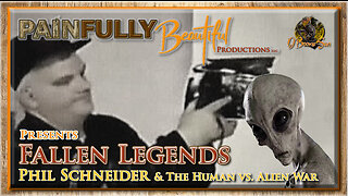 Fallen Legends ~ Phil Schneider & The Human vs. Alien War