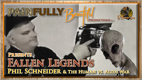 Fallen Legends ~ Phil Schneider & The Human vs. Alien War