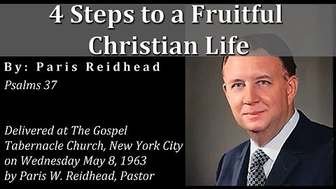 Four Steps to a Fruitful Christian Life - Paris Reidhead