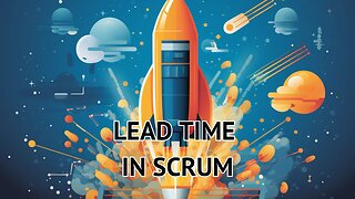 What is Lead Time in Scrum?