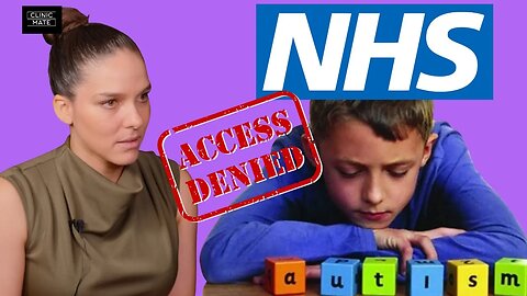 Autistic Kids Denied Access to NHS, What's the Deal?