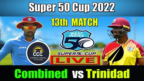 TNT vs CCC Live , Super 50 Cup 2022 Live ,Trinidad and Tobago vs Combined Campuses and Colleges Live