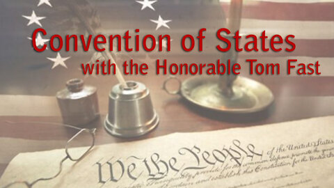 Ep. 2 - Convention of States with the Honorable Tom Fast