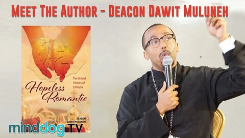 Meet The Author - Deacon Dawit Muluneh - The Untold History of Ethiopia