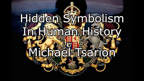 Hidden Symbolism and Human History - Part 2