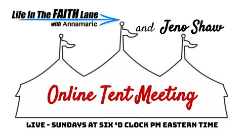 SUNDAY TENT MEETING - Join Us for Bible Preaching - Praise and Worship! 7/31/22 @6pm E