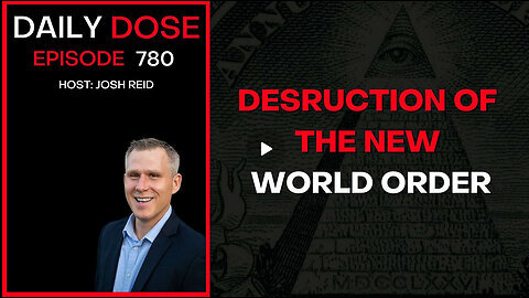 Destruction of the New World Order- Ep. 780 - Daily Dose