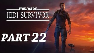 Star Wars Jedi Survivor Walkthrough Gameplay Part 22
