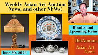 Weekly News and Chinese and Japanese Art Auction News June 30
