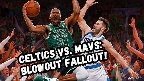 Celtics vs. Mavs: Blowout Fallout!