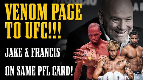 Jake Paul & Francis Ngannou on SAME PFL CARD!! & MICHAEL VENOM PAGE TO UFC!!!