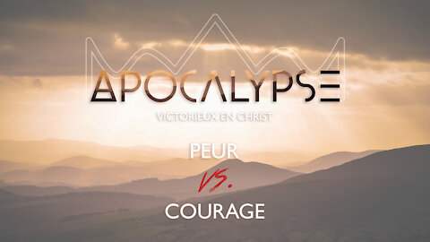 Apocalypse; Peur vs Courage